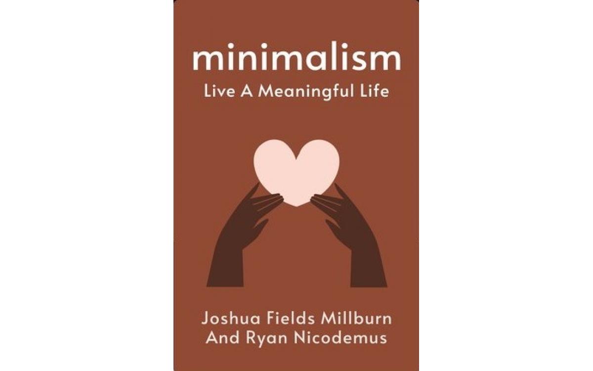 Minimalism - Joshua Fields Millburn and Ryan Nicodemus [Tóm tắt]